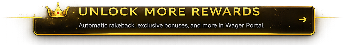 Unlock more rewards — automatic rakeback, exclusive bonuses, and more in the Wager Portal